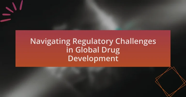 Navigating Regulatory Challenges in Global Drug Development