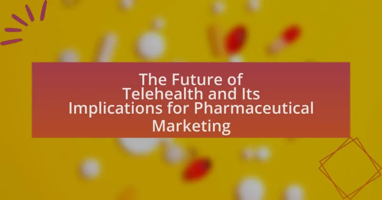 The Future of Telehealth and Its Implications for Pharmaceutical Marketing