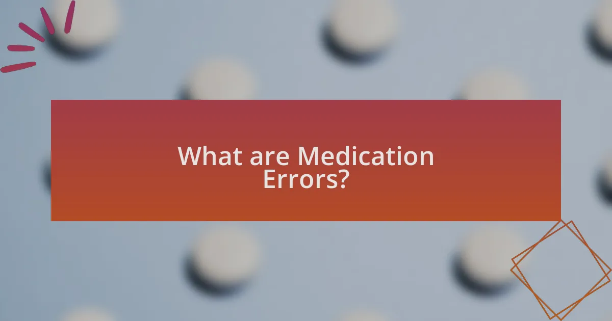 What are Medication Errors?